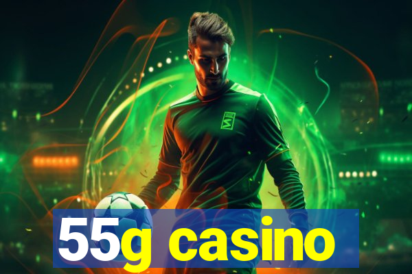 55g casino